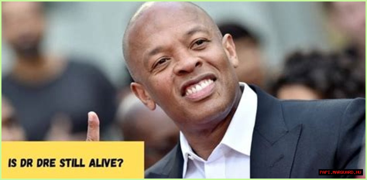 Is Dr. Dre Still Alive? The Truth Revealed